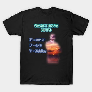 yeah i have nfts (never felt tiddies) T-Shirt